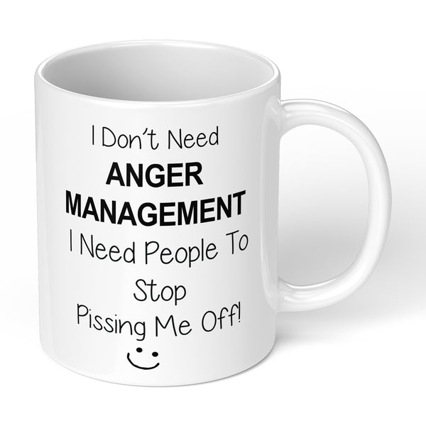 Mug With Funny Design I Don't Need Anger Management For Birthday Gift